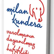 Varolmanın Dayanılmaz Hafifliği - Milan Kundera